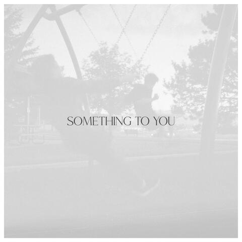 Something To You (Alternate Versions)