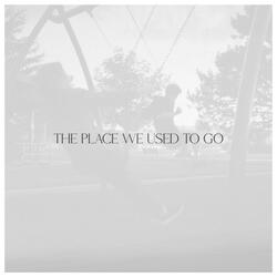 The Place We Used To Go (Sped Up)