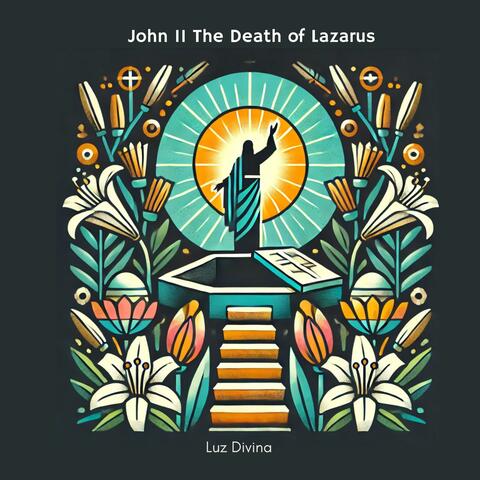 John 11 The Death of Lazarus