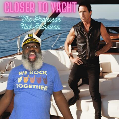 Closer To Yacht
