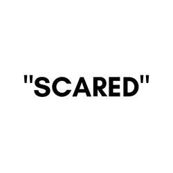 Scared