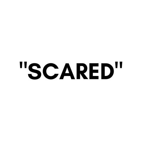 Scared