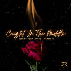 Caught In The Middle (feat. Yaahn Hunter Jr.)