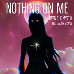 Nothing On Me (feat. Marty McWill)