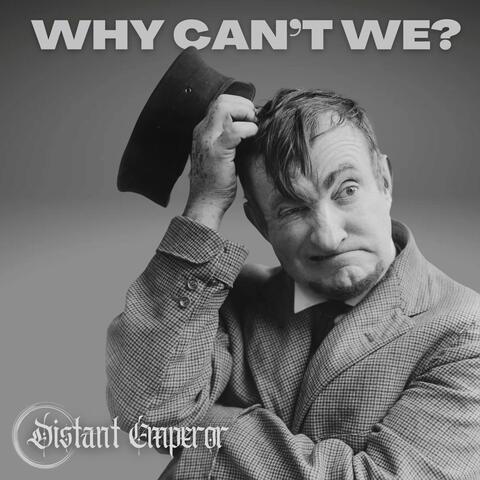 Why Can't We?