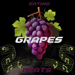 Eating Grapes While Making Beats