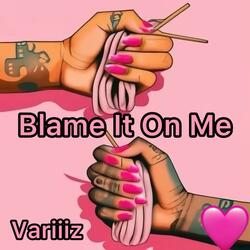 Blame It On Me