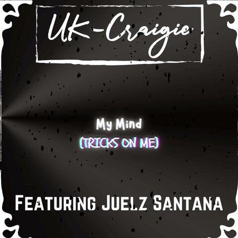 My Mind (Tricks On Me) (feat. Juelz Santana)
