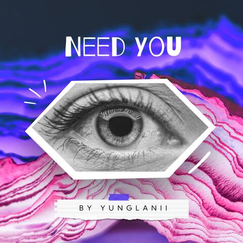 Need You