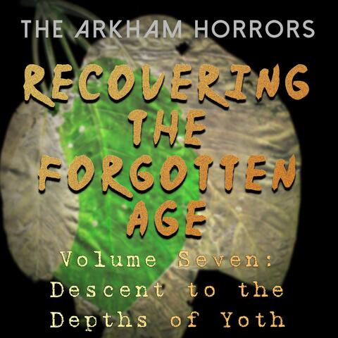 Recovering the Forgotten Age: Descent to the Depths of Yoth (Original Soundtrack)