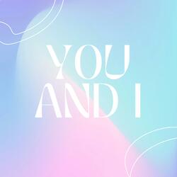 YOU AND I