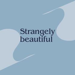 STRANGELY BEAUTIFUL