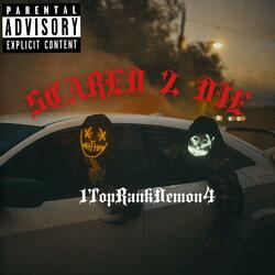 Scared 2 Die
