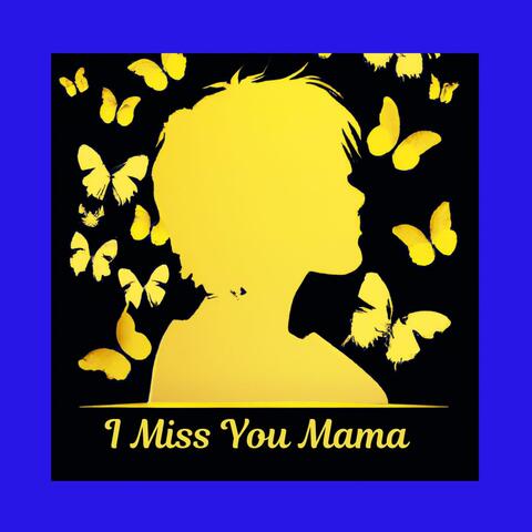 I Miss You Mama