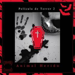 Película de Terror 2: "Animal Herido"