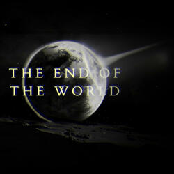 THE END OF THE WORLD