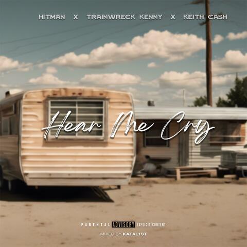 Hear Me Cry (feat. TrainWreck Kenny & Keith Cash)