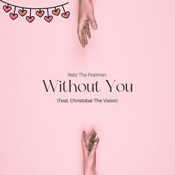 Without You (feat. Christobal The Vision)