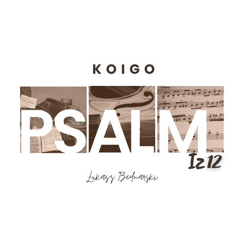 Koigo Psalmy - Iz 12 - Będziecie czerpać ze zdrojów zbawienia (feat. Łukasz Bednarski)