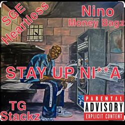 STAY UP NIGGA (feat. TG Stackz & Nino Money Bagz)