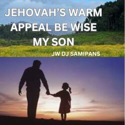 JEHOVAH'S WARM APPEAL, BE WISE MY SON DJ MIX