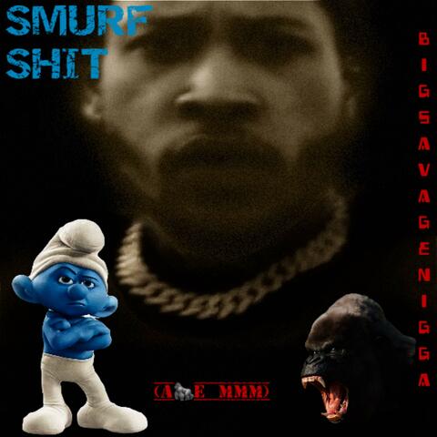 Smurf Shit (AYE MMM)