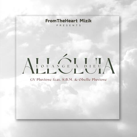 Alléluia! Louange à Dieu (feat. S.B.M. & Obelle Pluviose)