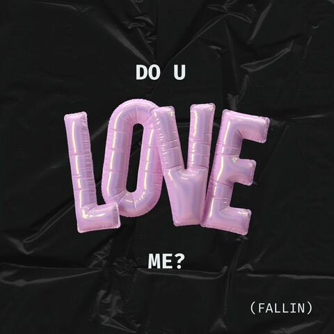 do u love me (fallin)