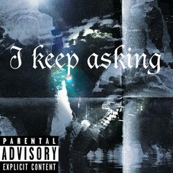 i keep asking