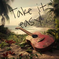 TAKE IT EASY