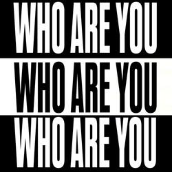 WHO ARE YOU?