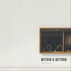 Within & Beyond