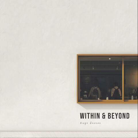 Within & Beyond