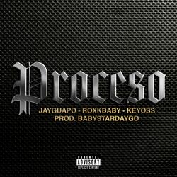 Proceso (feat. Keyoss Geezy & Roxkbabyy)