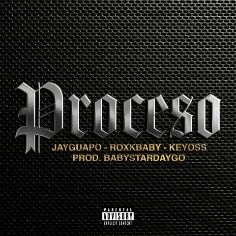 Proceso (feat. Keyoss Geezy & Roxkbabyy)