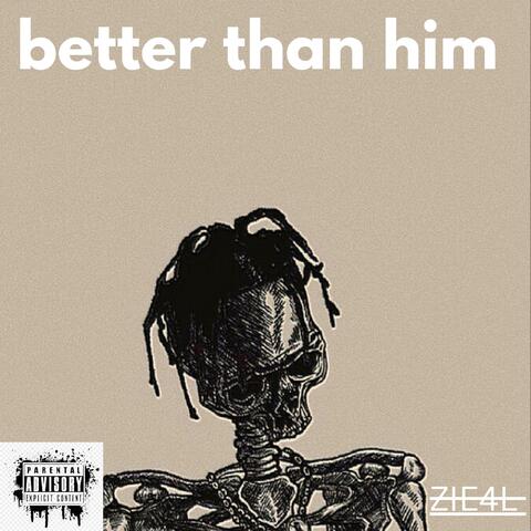 better than him