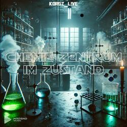 Chemie Zentrum im Zustand (feat. KorgZ_L!ve)