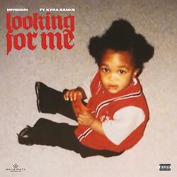 Looking For Me (feat. Kyra Bank$)