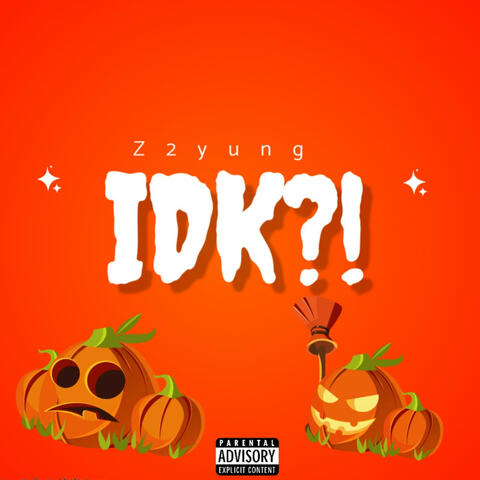 IDK?!