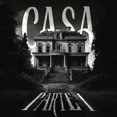 Casa Pt. I
