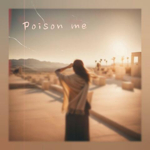 Poison me