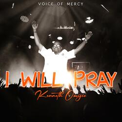 I WILL PRAY