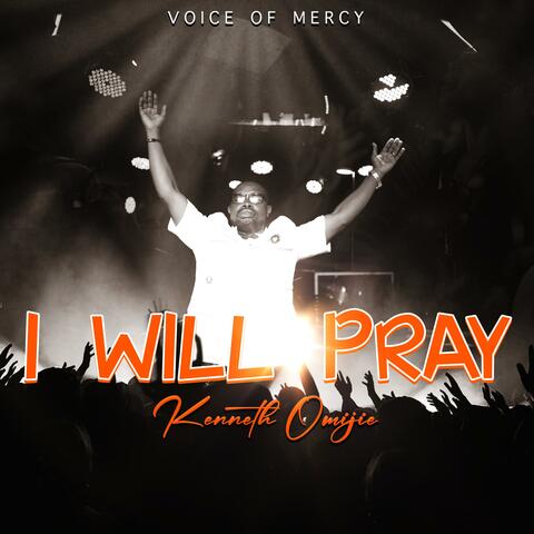 I WILL PRAY