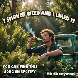 I Smoked Weed and I Liked It