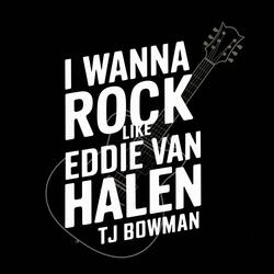 I wanna rock like EVH