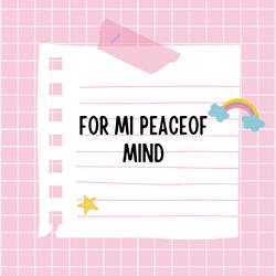 For mi peace of mind