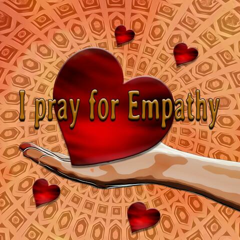 I pray for Empathy