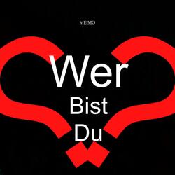 Wer Bist Du...