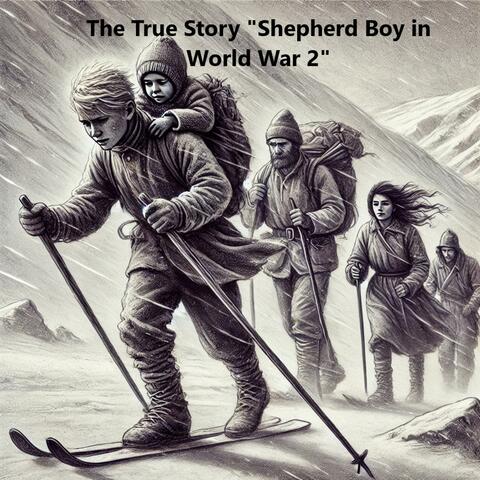The True Story "Shepherd Boy in world war 2"