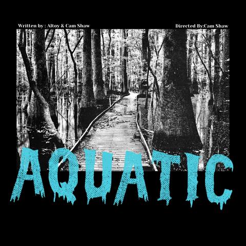 Aquatic (feat. Cam Shaw)